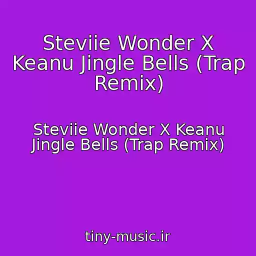 کاور آهنگ Steviie Wonder X Keanu Jingle Bells (Trap Remix) از Steviie Wonder X Keanu Jingle Bells (Trap Remix)