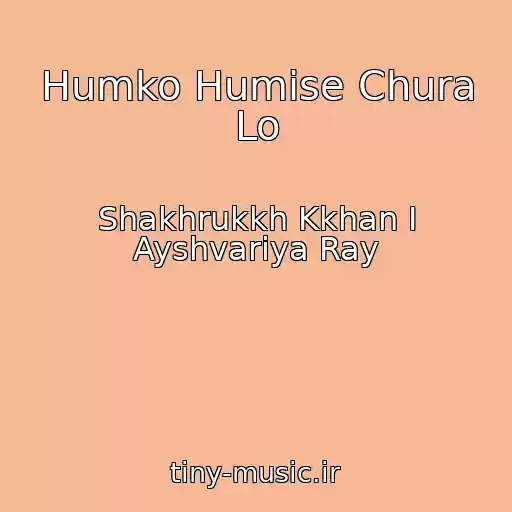 کاور آهنگ Humko Humise Chura Lo از Shakhrukkh Kkhan I Ayshvariya Ray