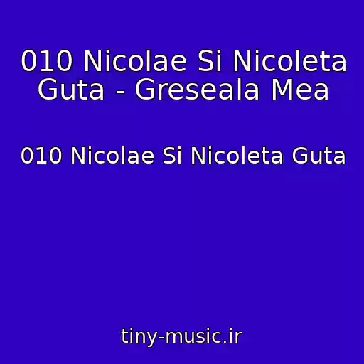 کاور آهنگ 010 Nicolae Si Nicoleta Guta - Greseala Mea از 010 Nicolae Si Nicoleta Guta