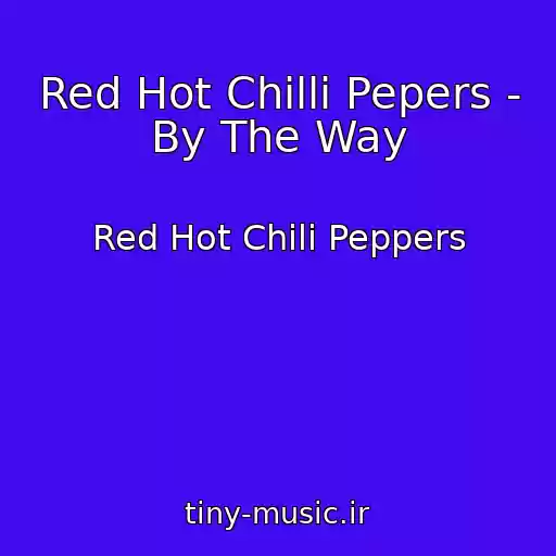 کاور آهنگ Red Hot Chilli Pepers - By The Way از Red Hot Chili Peppers