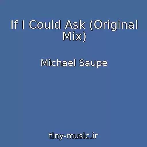 کاور آهنگ If I Could Ask (Original Mix) از Michael Saupe