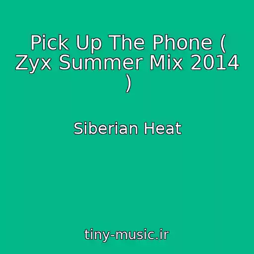 کاور آهنگ Pick Up The Phone ( Zyx Summer Mix 2014 ) از Siberian Heat