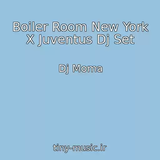 کاور آهنگ Boiler Room New York X Juventus Dj Set از Dj Moma