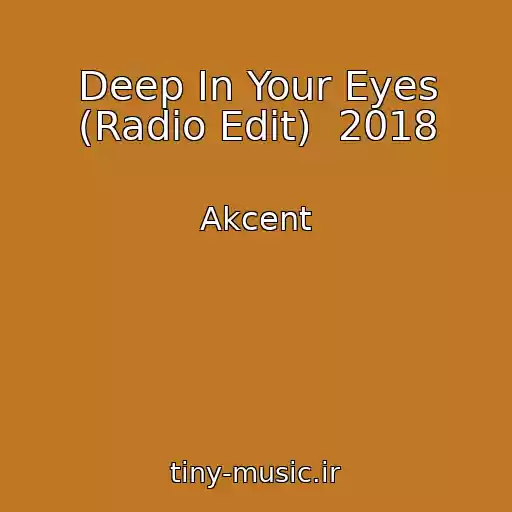 کاور آهنگ Deep In Your Eyes (Radio Edit)  2018 از Akcent