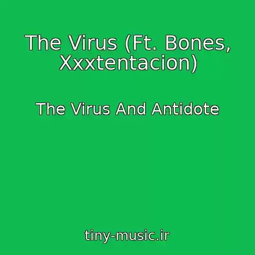کاور آهنگ The Virus (Ft. Bones, Xxxtentacion) از The Virus And Antidote