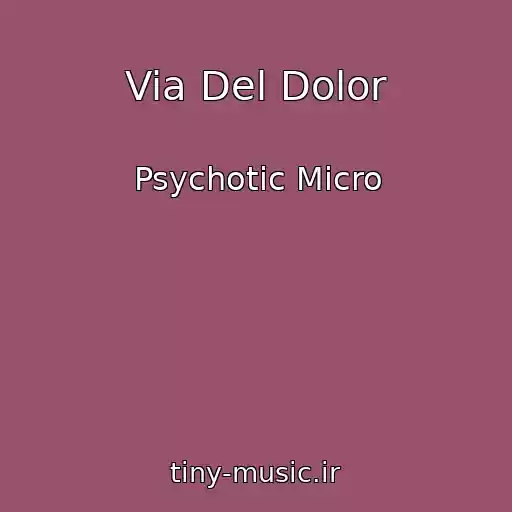 کاور آهنگ Via Del Dolor از Psychotic Micro
