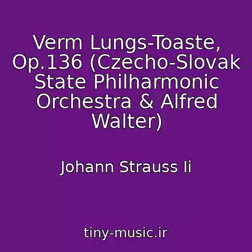 کاور آهنگ Verm Lungs-Toaste, Op.136 (Czecho-Slovak State Philharmonic Orchestra & Alfred Walter) از Johann Strauss Ii