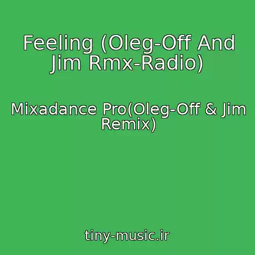 کاور آهنگ Feeling (Oleg-Off And Jim Rmx-Radio) از Mixadance Pro(Oleg-Off & Jim Remix)