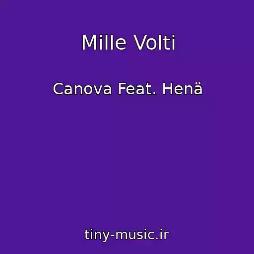 کاور آهنگ Mille Volti از Canova Feat. Henä