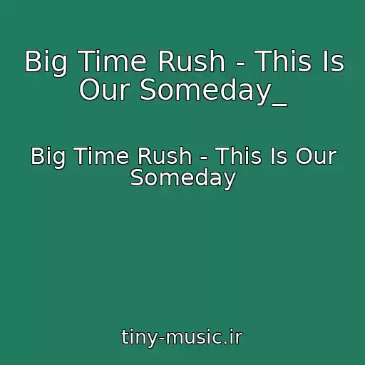 کاور آهنگ Big Time Rush - This Is Our Someday_ از Big Time Rush - This Is Our Someday