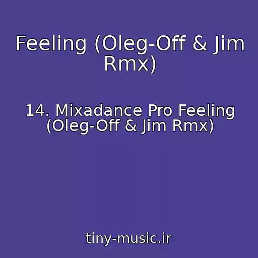 کاور آهنگ Feeling (Oleg-Off & Jim Rmx) از 14. Mixadance Pro Feeling (Oleg-Off & Jim Rmx)