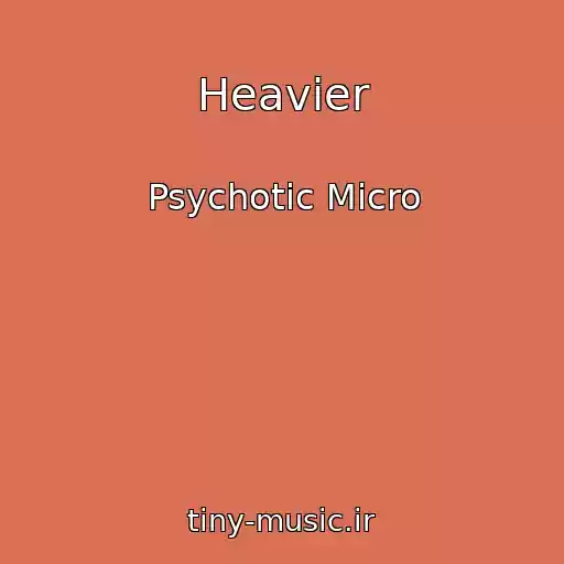 کاور آهنگ Heavier از Psychotic Micro