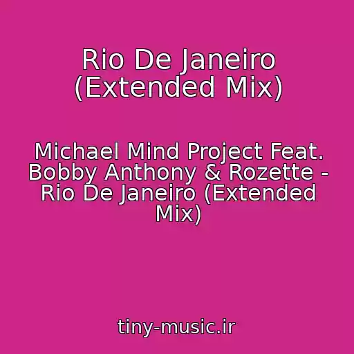کاور آهنگ Rio De Janeiro (Extended Mix) از Michael Mind Project Feat. Bobby Anthony & Rozette - Rio De Janeiro (Extended Mix)