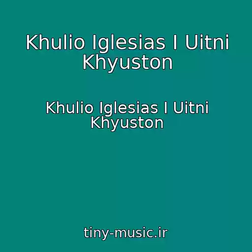 کاور آهنگ Khulio Iglesias I Uitni Khyuston از Khulio Iglesias I Uitni Khyuston
