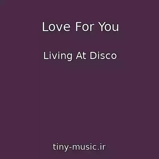 کاور آهنگ Love For You از Living At Disco