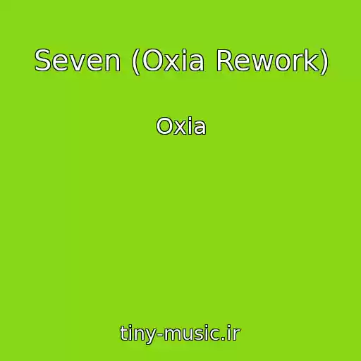 کاور آهنگ Seven (Oxia Rework) از Oxia