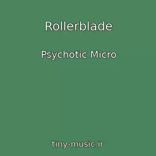کاور آهنگ Rollerblade از Psychotic Micro