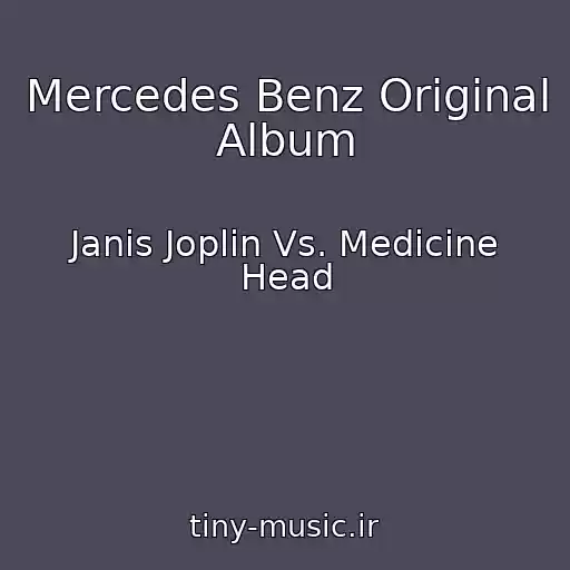 کاور آهنگ Mercedes Benz Original Album از Janis Joplin Vs. Medicine Head