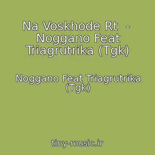 کاور آهنگ Na Voskhode Rt  -  Noggano Feat Triagrutrika (Tgk) از Noggano Feat Triagrutrika (Tgk)