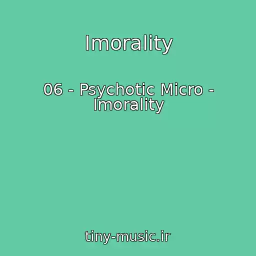 کاور آهنگ Imorality از 06 - Psychotic Micro - Imorality