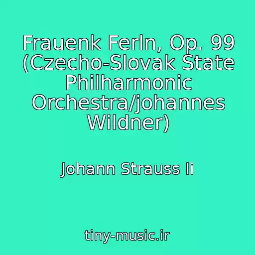 کاور آهنگ Frauenk Ferln, Op. 99 (Czecho-Slovak State Philharmonic Orchestra/johannes Wildner) از Johann Strauss Ii