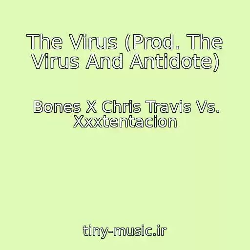کاور آهنگ The Virus (Prod. The Virus And Antidote) از Bones X Chris Travis Vs. Xxxtentacion