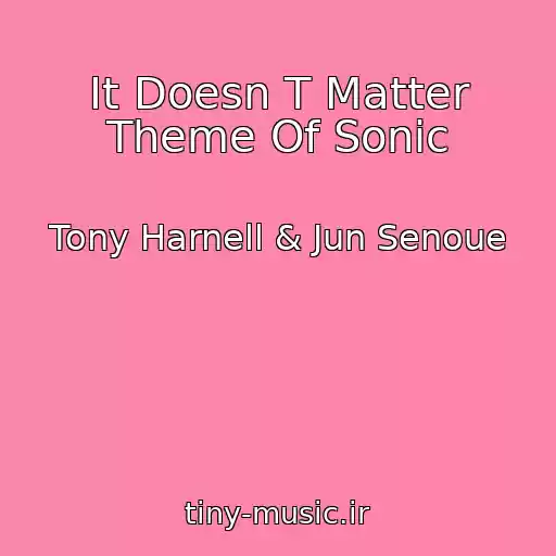 کاور آهنگ It Doesn T Matter Theme Of Sonic از Tony Harnell & Jun Senoue
