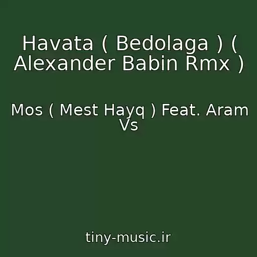 کاور آهنگ Havata ( Bedolaga ) ( Alexander Babin Rmx ) از Mos ( Mest Hayq ) Feat. Aram Vs