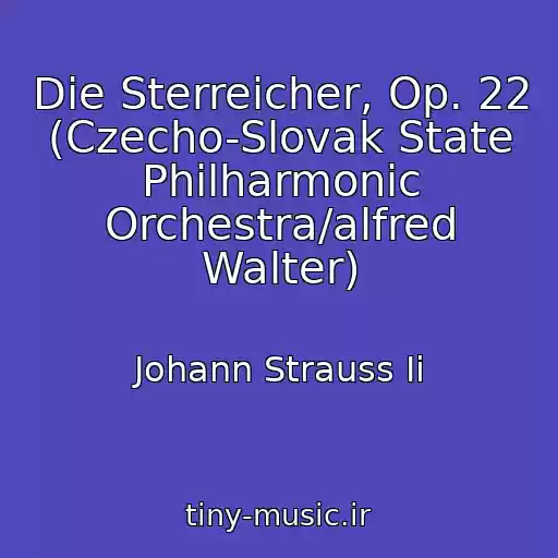 کاور آهنگ Die Sterreicher, Op. 22 (Czecho-Slovak State Philharmonic Orchestra/alfred Walter) از Johann Strauss Ii