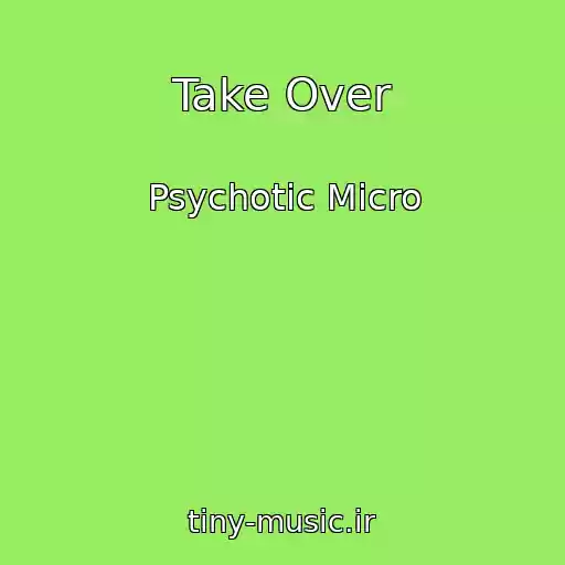 کاور آهنگ Take Over از Psychotic Micro