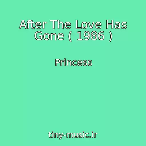 کاور آهنگ After The Love Has Gone ( 1986 ) از Princess