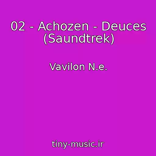 کاور آهنگ 02 - Achozen - Deuces (Saundtrek) از Vavilon N.e.