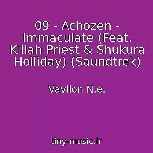 کاور آهنگ 09 - Achozen - Immaculate (Feat. Killah Priest & Shukura Holliday) (Saundtrek) از Vavilon N.e.