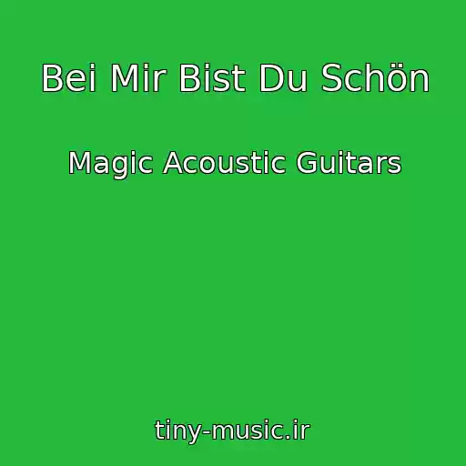 کاور آهنگ Bei Mir Bist Du Schön از Magic Acoustic Guitars