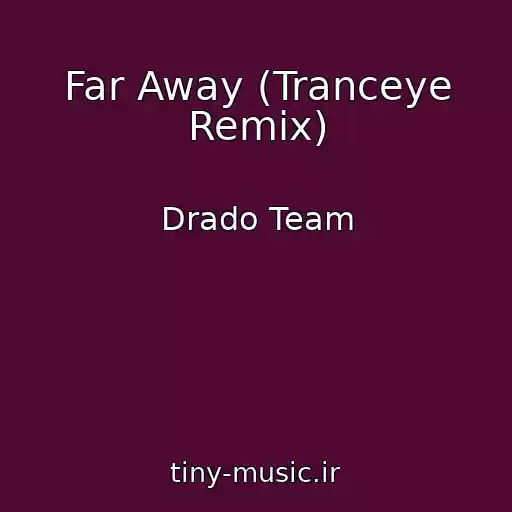 کاور آهنگ Far Away (Tranceye Remix) از Drado Team