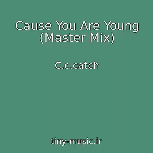 کاور آهنگ Cause You Are Young (Master Mix) از C.c.catch