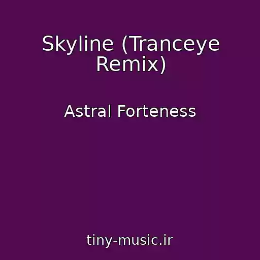 کاور آهنگ Skyline (Tranceye Remix) از Astral Forteness