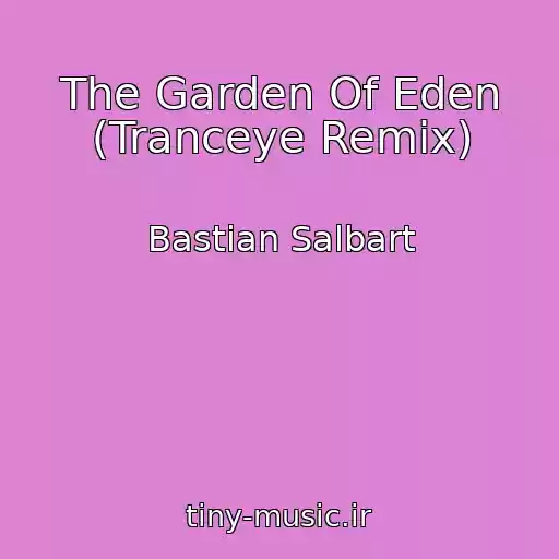 کاور آهنگ The Garden Of Eden (Tranceye Remix) از Bastian Salbart
