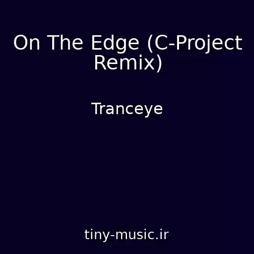 کاور آهنگ On The Edge (C-Project Remix) از Tranceye