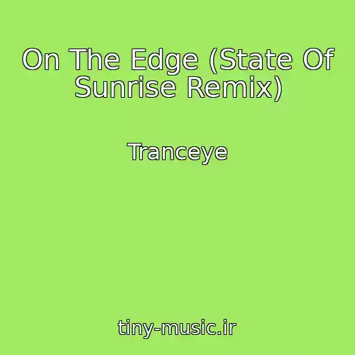 کاور آهنگ On The Edge (State Of Sunrise Remix) از Tranceye