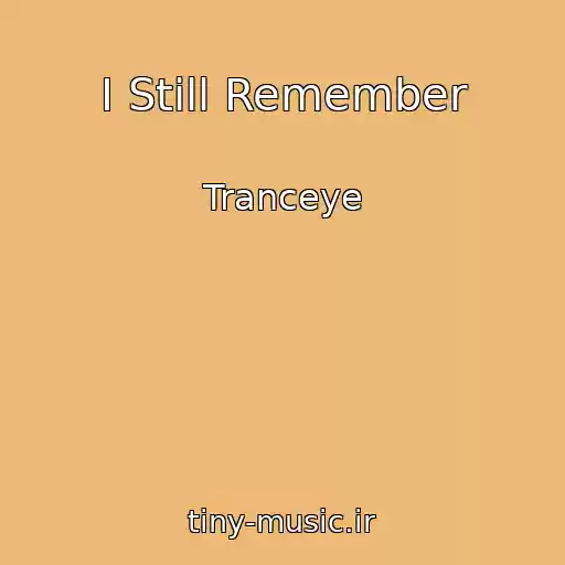 کاور آهنگ I Still Remember از Tranceye