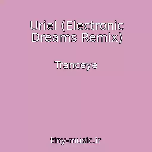 کاور آهنگ Uriel (Electronic Dreams Remix) از Tranceye