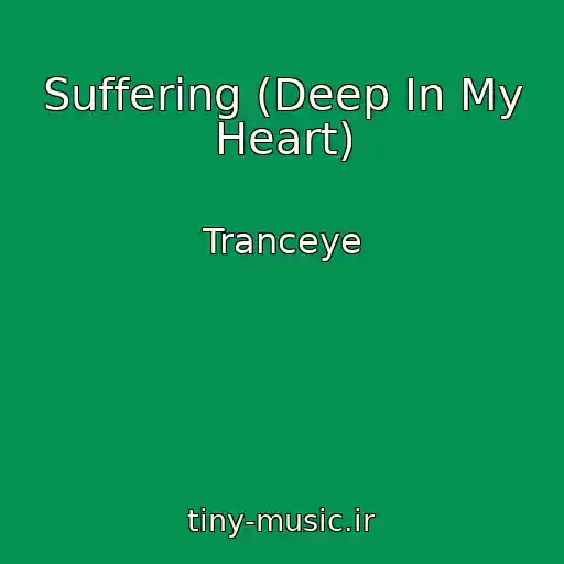 کاور آهنگ Suffering (Deep In My Heart) از Tranceye