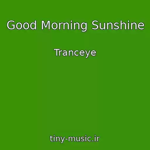 کاور آهنگ Good Morning Sunshine از Tranceye