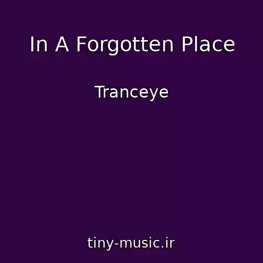 کاور آهنگ In A Forgotten Place از Tranceye
