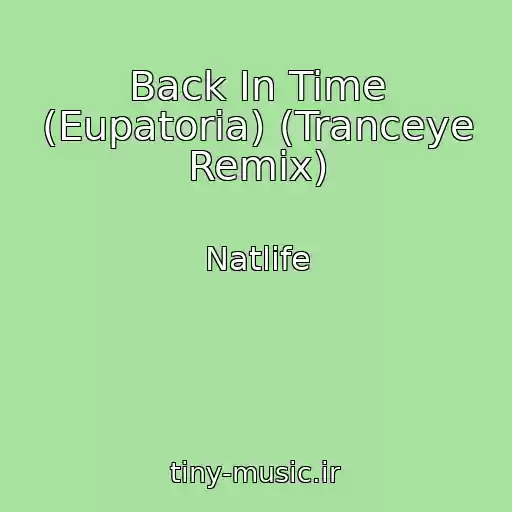 کاور آهنگ Back In Time (Eupatoria) (Tranceye Remix) از Natlife
