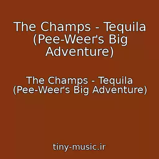 کاور آهنگ The Champs - Tequila (Pee-Weeґs Big Adventure) از The Champs - Tequila (Pee-Weeґs Big Adventure)