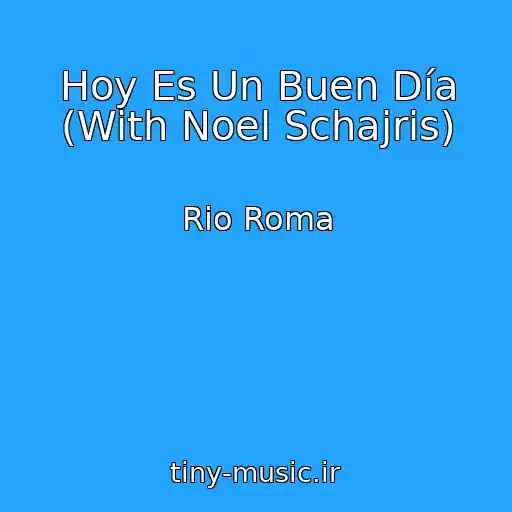 کاور آهنگ Hoy Es Un Buen Día (With Noel Schajris) از Rio Roma