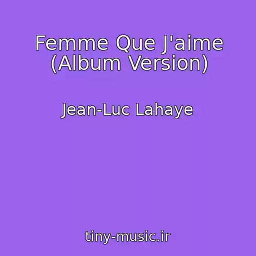 کاور آهنگ Femme Que J'aime (Album Version) از Jean-Luc Lahaye
