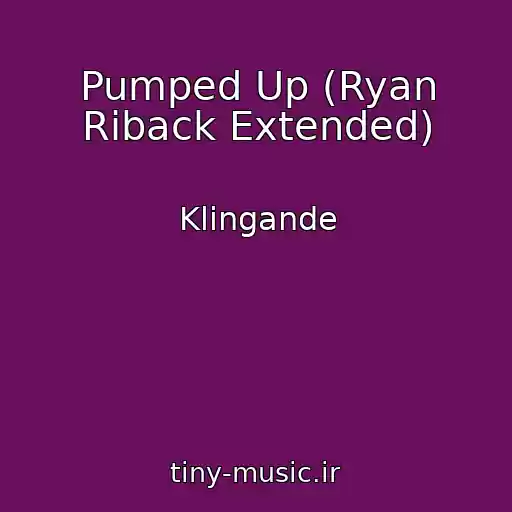 کاور آهنگ Pumped Up (Ryan Riback Extended) از Klingande